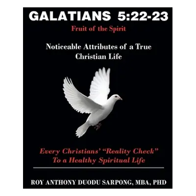 "Galatians 5: 22-23 Fruit of the Spirit: Noticeable Attributes of a True Christian Life" - "" ("