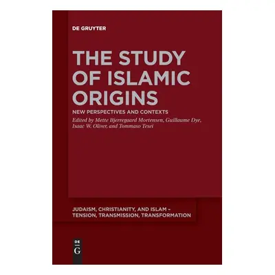 "The Study of Islamic Origins: New Perspectives and Contexts" - "" ("Bjerregaard Mortensen Mette