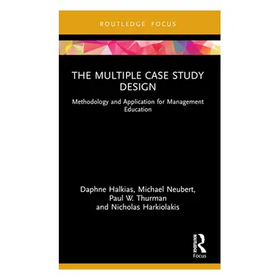 "The Multiple Case Study Design: Methodology and Application for Management Education" - "" ("Ha