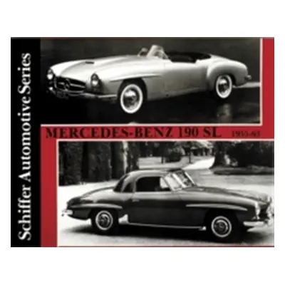 "Mercedes-Benz 190sl 1955-1963" - "" ("Schiffer Publishing Ltd")