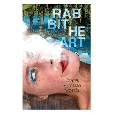 "Rabbit Heart" - "" ("Shuttleworth Ciara")