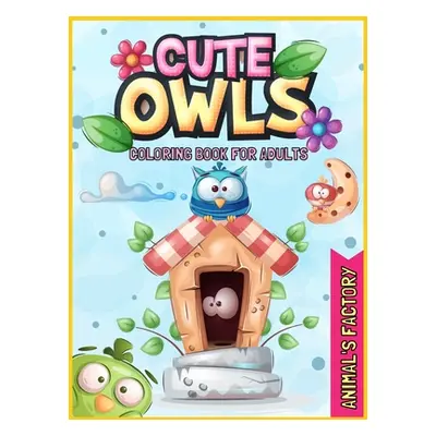 "Cute Owls Coloring book for adults: A Gorgeous activity book for adults" - "" ("Factory Animal'