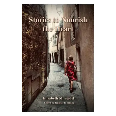 "Stories to Nourish the Heart" - "" ("Seidel Elisabeth M.")