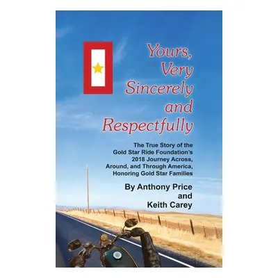 "Yours, Very Sincerely And Respectfully: The True Story of the Gold Star Ride Foundation's 2018 