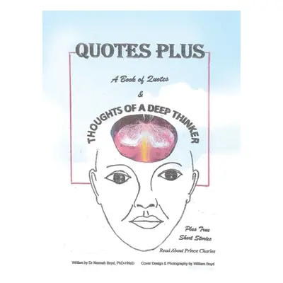 "Quotes Plus: A Book of Quotes & Thoughts of a Deep Thinker Plus True Short Stories" - "" ("Boyd