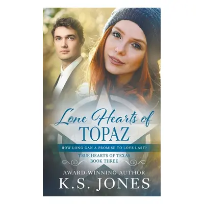 "Lone Hearts of Topaz: A Contemporary Western Romance" - "" ("Jones K. S.")