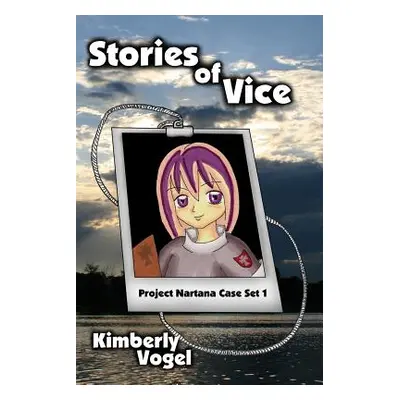 "Stories of Vice: Project Nartana Case Set 1" - "" ("Vogel Kimberly")