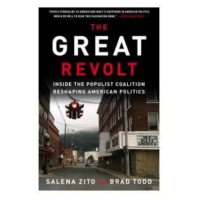 "The Great Revolt: Inside the Populist Coalition Reshaping American Politics" - "" ("Zito Salena