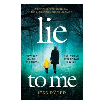 "Lie to Me: A gripping psychological thriller with a shocking twist" - "" ("Ryder Jess")