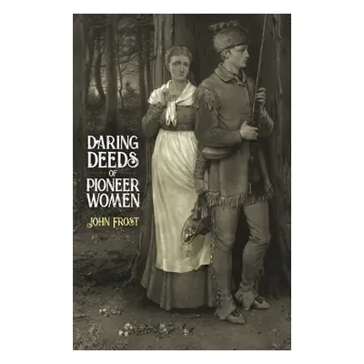 "Daring Deeds of Pioneer Women" - "" ("Frost John")