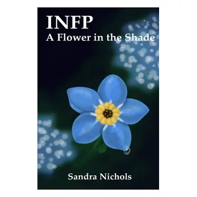 "Infp: A Flower in the Shade: Hope for the Healer" - "" ("Elgert Jennifer")