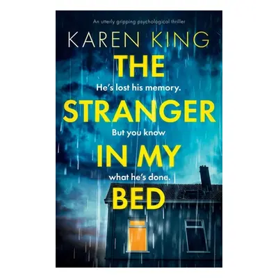 "The Stranger in My Bed: An utterly gripping psychological thriller" - "" ("King Karen")