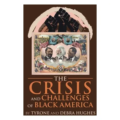 "The Crisis and Challenges of Black America" - "" ("Hughes Tyrone")