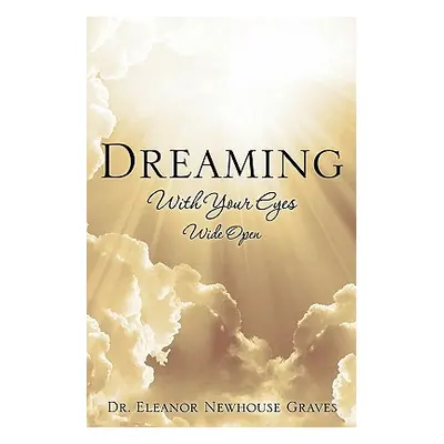 "Dreaming With Your Eyes Wide Open" - "" ("Graves Eleanor Newhouse")