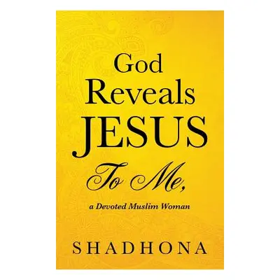 "God Reveals Jesus to Me, a Devoted Muslim Woman" - "" ("Shadhona")