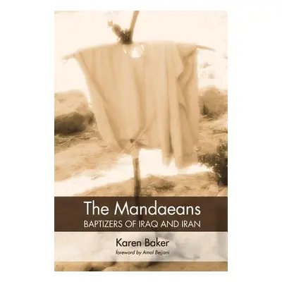 "The Mandaeans-Baptizers of Iraq and Iran" - "" ("Baker Karen")