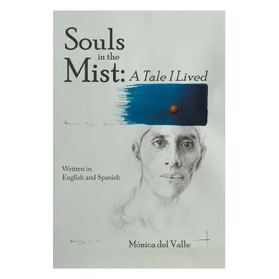 "Souls in the Mist: A Tale I Lived" - "" ("del Valle Monica")