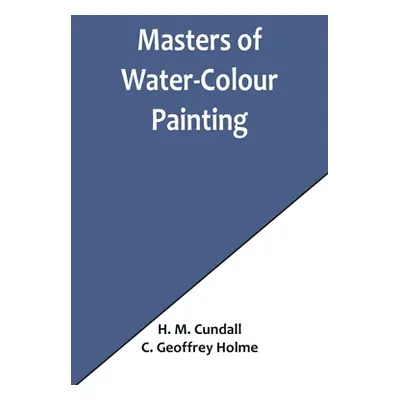 "Masters of Water-Colour Painting" - "" ("M. Cundall H.")