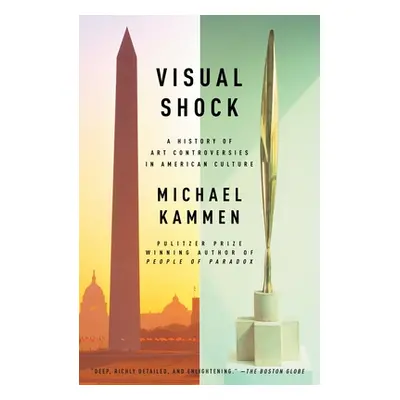 Visual Shock: A History of Art Controversies in American Culture (Kammen Michael)