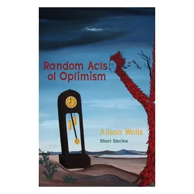 "Random Acts of Optimism" - "" ("Wells Alison")