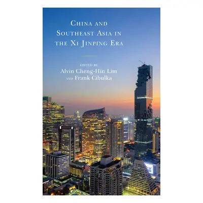 "China and Southeast Asia in the Xi Jinping Era" - "" ("Lim Alvin Cheng-Hin")