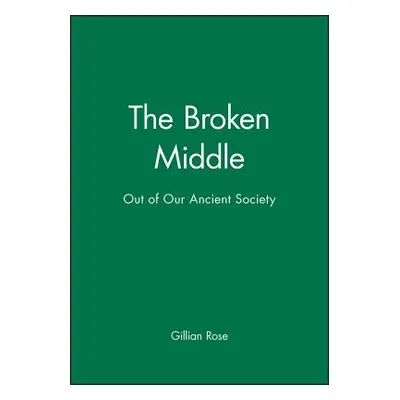 "The Broken Middle: Out of Our Ancient Society" - "" ("Rose Gillian")