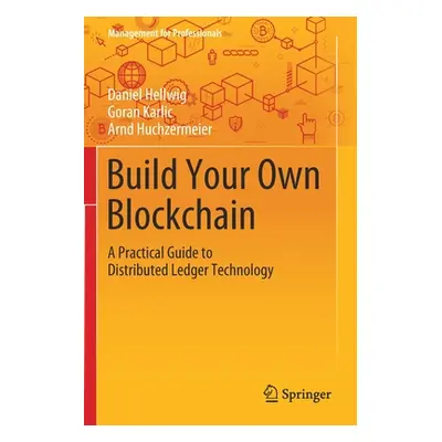 "Build Your Own Blockchain: A Practical Guide to Distributed Ledger Technology" - "" ("Hellwig D