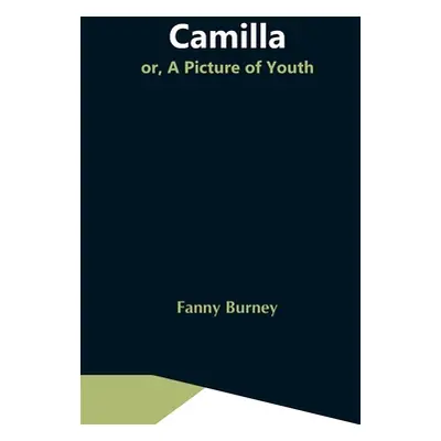 "Camilla; Or, A Picture Of Youth" - "" ("Burney Fanny")