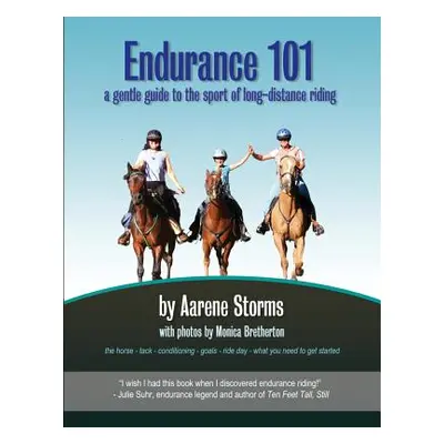 "Endurance 101: a gentle guide to the sport of long-distance riding" - "" ("Storms Aarene")