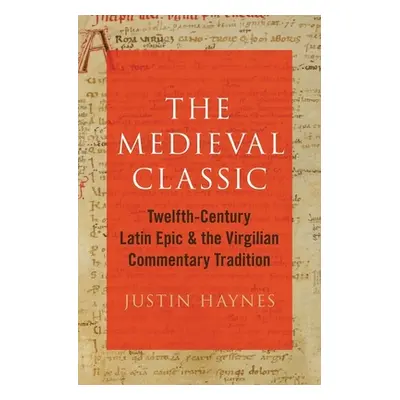 "The Medieval Classic: Twelfth-Century Latin Epic and the Virgilian Commentary Tradition" - "" (