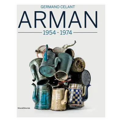 "Arman: 1955-1974" - "" ("Arman")