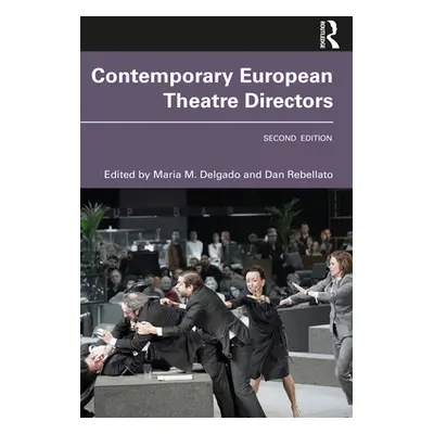 "Contemporary European Theatre Directors" - "" ("Edited by Delgado Maria M.")