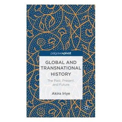 "Global and Transnational History: The Past, Present, and Future" - "" ("Iriye A.")