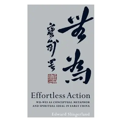 "Effortless Action: Wu-Wei as Conceptual Metaphor and Spiritual Ideal in Early China" - "" ("Sli