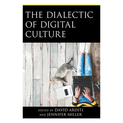 "The Dialectic of Digital Culture" - "" ("Arditi David")