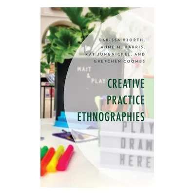 "Creative Practice Ethnographies" - "" ("Hjorth Larissa")