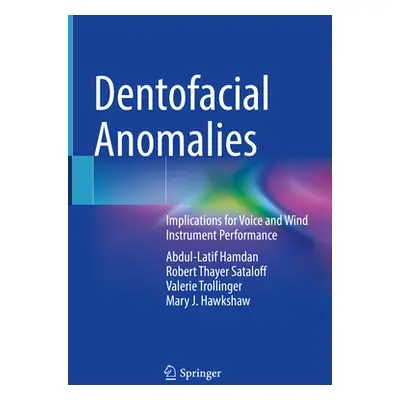 "Dentofacial Anomalies: Implications for Voice and Wind Instrument Performance" - "" ("Hamdan Ab