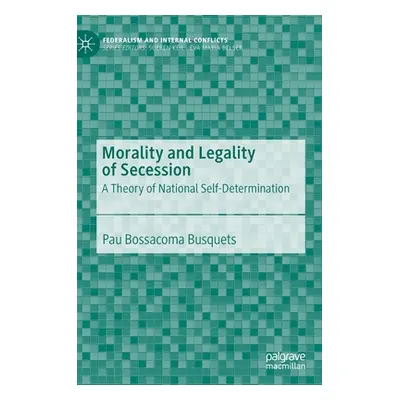 "Morality and Legality of Secession: A Theory of National Self-Determination" - "" ("Bossacoma B