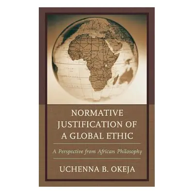 "Normative Justification of a Global Ethic: A Perspective from African Philosophy" - "" ("Okeja 