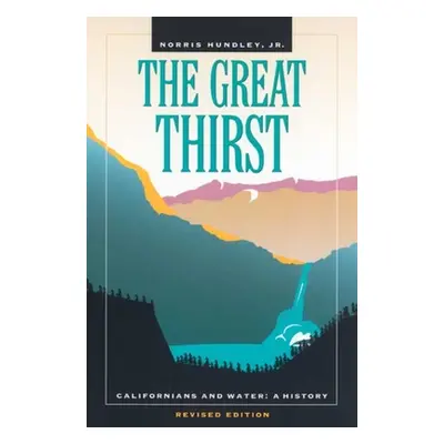 "The Great Thirst: Californians and Water: A History" - "" ("Hundley Norris")