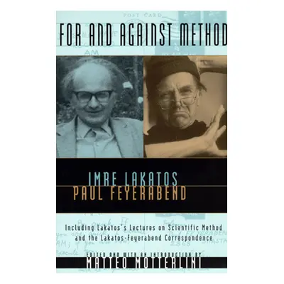 "For and Against Method: Including Lakatos's Lectures on Scientific Method and the Lakatos-Feyer