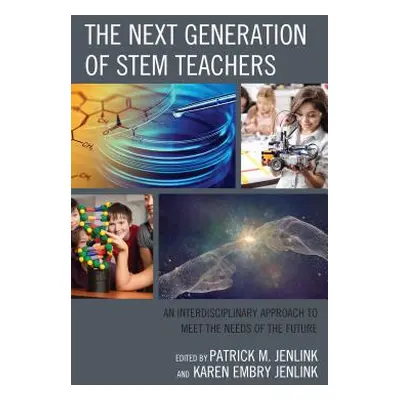 "The Next Generation of STEM Teachers: An Interdisciplinary Approach to Meet the Needs of the Fu