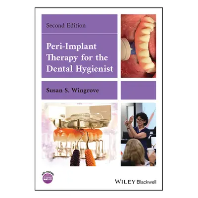 "Peri-Implant Therapy for the Dental Hygienist" - "" ("Wingrove Susan S.")