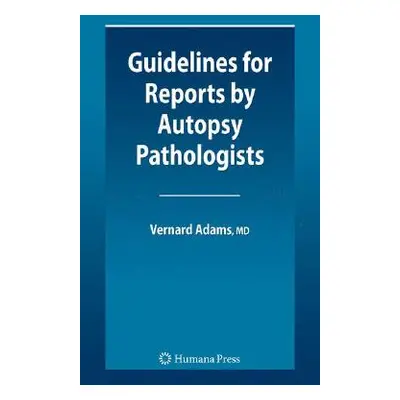 "Guidelines for Reports by Autopsy Pathologists" - "" ("Adams Vernard Irvine")