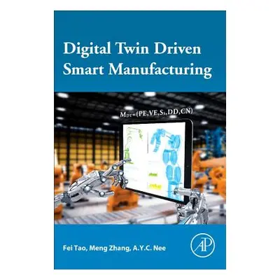 "Digital Twin Driven Smart Manufacturing" - "" ("Tao Fei")