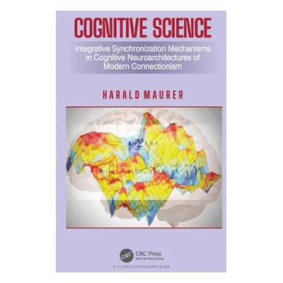 "Cognitive Science: Integrative Synchronization Mechanisms in Cognitive Neuroarchitectures of Mo