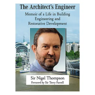 "The Architect's Engineer: Memoir of a Life in Building Engineering and Restorative Development"