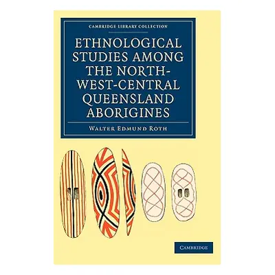 "Ethnological Studies Among the North-West-Central Queensland Aborigines" - "" ("Roth Walter Edm