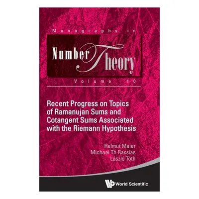 "Recent Progress on Topics of Ramanujan Sums and Cotangent Sums Associated with the Riemann Hypo