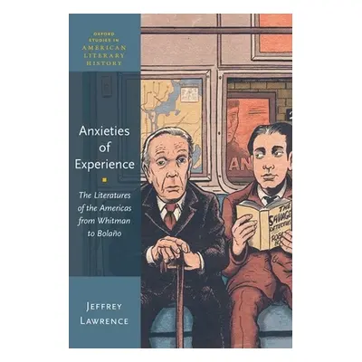 "Anxieties of Experience: The Literatures of the Americas from Whitman to Bolao" - "" ("Lawrence